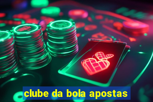 clube da bola apostas